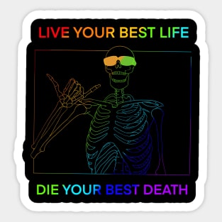 LIVE YOUR BEST LIFE DIE YOUR BEST DEATH RAINBOW Sticker